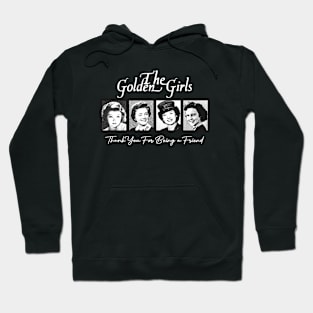 THE GOLDEN GIRLS - THANK YOU FOR BEING A FRIEND Hoodie